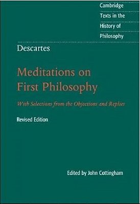 Descartes: Meditations On First Philosophy - Book With Selections From The Objections And Replies
