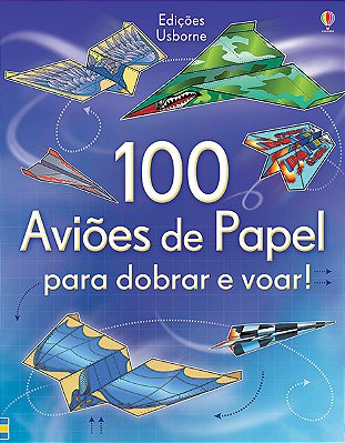 100 Aviões De Papel Para Dobrar E Voar!-..