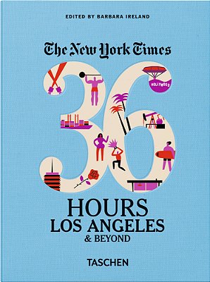 New York Times 36 Hours - Los Angeles & Beyond