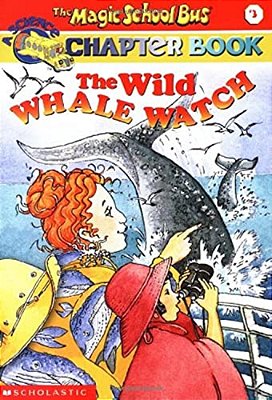 Magic School Bus Chapter Book #3: The Wild Whale Watch-..