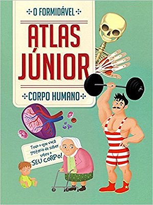 Corpo Humano: O Formidável Atlas Júnior
