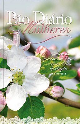 Pão Diário Mulheres - Sejam Cheias De Alegria... Exultem Na Presença De Deus E Sejam Cheios De Alegria - Salmo 68:3-..