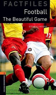 The Beautiful Game - Oxford Bookworms Factfiles - Level 1 - Second Edition