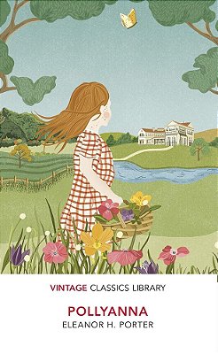Pollyanna - Vintage Classics Library
