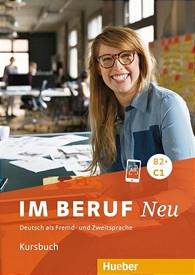 Im Beruf Neu B2+/C1 - Kursbuch - Deutsch Als Fremd- Und Zweitsprache-..