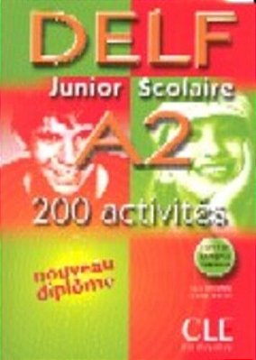 Delf Junior Scolaire A2: 200 Activités - Livre De L'Élève + Corrigés + Transcriptions-..