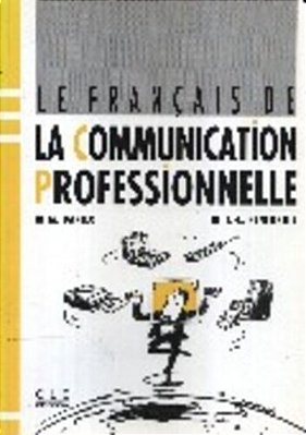 Le Français De La Communication Profissionnelle - Livre De L'Élève-..