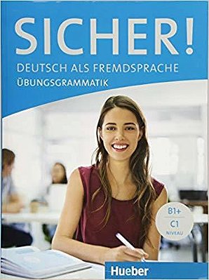 Sicher Uebungsgrammatik B1+-C1-..
