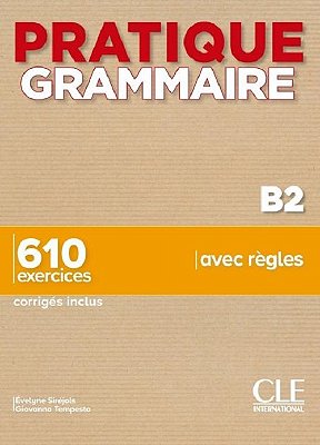 Pratique Grammaire - Niveau B2 - Livre Avec Corrigés-..