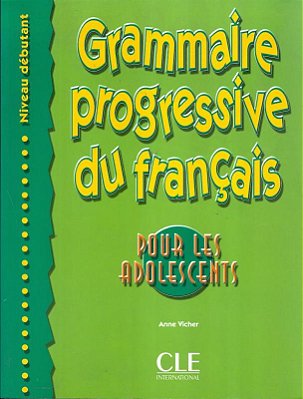 Grammaire Progressive Du Français Pour Les Adolescents Débutant-..