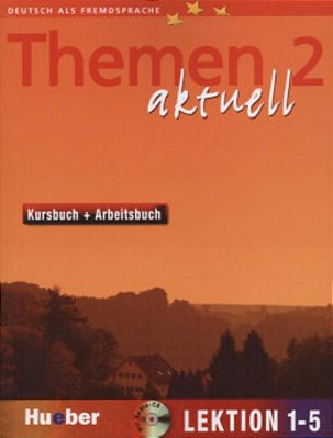 Themen Aktuell 2 - Lektion 1-5 - Kursbuch Und Arbeitsbuch Mit Integrierter Audio-CD-..