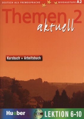 Themen Aktuell 2 - Lektion 6–10 - Kursbuch Und Arbeitsbuch Mit Integrierter Audio-CD-..