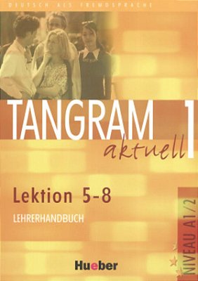 Tangram Aktuell 1 - Lektion 5-8 - Lehrerhandbuch-..