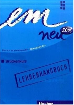 Em Neu 2008 Bruckenkurs - Lehrerhandbuch-..