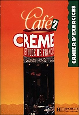 Café Crème 2 - Cahier D'Exercices-..