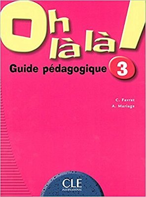 Oh Là Là! 3 - Livre Du Professeur-..