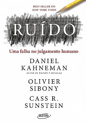 Ruído - Uma Falha No Julgamento Humano