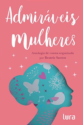 Admiráveis Mulheres Antologia