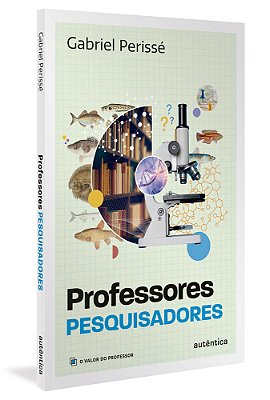 Professores Pesquisadores (Coleção O Valor Do Professor, Vol. 6)