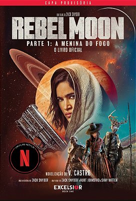 Rebel Moon – A Menina Do Fogo