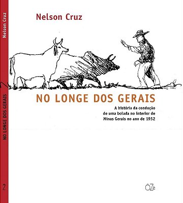 No Longe Dos Gerais A História Da Condução De Uma Boiada No Interior De Minas Gerais No Ano De 1952