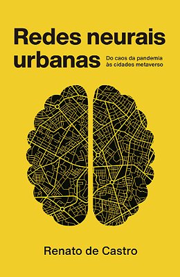 Redes Neurais Urbanas Do Caos Da Pandemia Às Cidades Metaverso