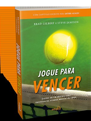 Jogue Para Vencer: Lições De Um Mestre Para Triunfar Na Guerra Mental Do Tênis (Com Capítulo Escrito Por Andre Agassi)
