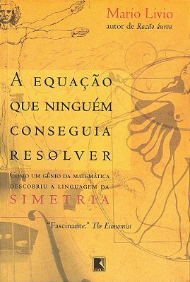 A Equação Que Ninguém Conseguia Resolver Como Um Gênio Da Matemática Descobriu A Linguagem Da Simetria