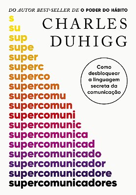 Supercomunicadores Como Desbloquear A Linguagem Secreta Da Comunicação..-