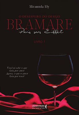 O Desespero Do Desejo: Bramare Paris Sans Eiffel Você Já Sabe O Que Faria Por Amor: Agora, O Que O Amor Faria Por Você?