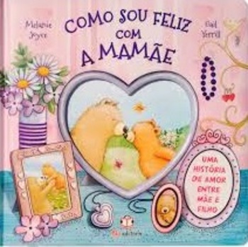 Como Sou Feliz Com A Mamãe
