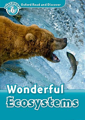 Wonderful Ecosystems - Oxford Read And Discover - Level 6..-