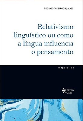 Relativismo Linguístico Ou Como A Língua Influencia O Pensamento..-