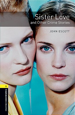 Sister Love And Other Crime Stories - Oxford Bookworms Library - Level 1 - Third Edition..-