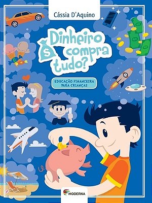 Dinheiro Compra Tudo? - Educação Financeira Para Crianças