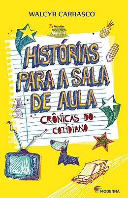 Histórias Para A Sala De Aula - Crônicas Do Cotidiano