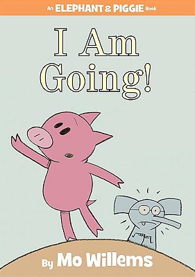I Am Going! - An Elephant & Piggie Book - Hardcover..-