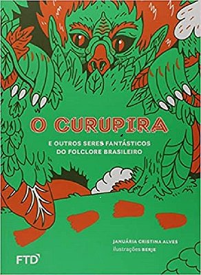 O Curupira E Outros Seres Fantásticos Do Folclore - Ftd