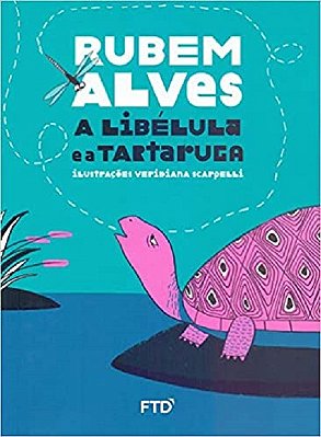 A Libélula E A Tartaruga- Col. Fabulas- Rubem Alves