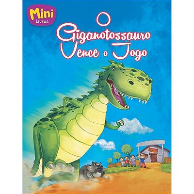 Mini - Dinossauros: Giganotossauro Vence O Jogo