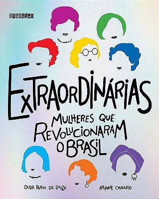 Extraordinárias: Mulheres Que Revolucionaram O Brasil