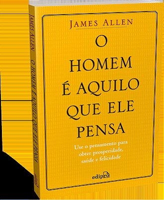O Homem É Aquilo Que Ele Pensa