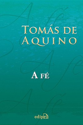 Tomás De Aquino - A Fé