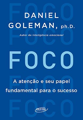 Foco - A Atenção E Seu Papel Fundamental Para O Sucesso..-