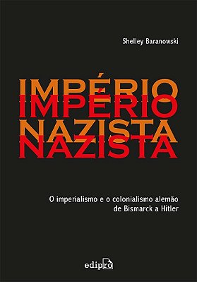 Império Nazista O Imperialismo E O Colonialismo De Bismarck A Hitler
