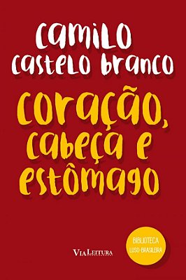 Camilo Castelo Branco - Coração, Cabeça E Estômago