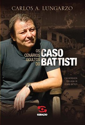Os Cenários Ocultos Do Caso Battisti