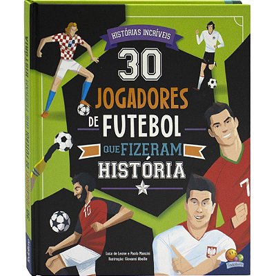 30 Jogadores De Futebol Que Fizeram História