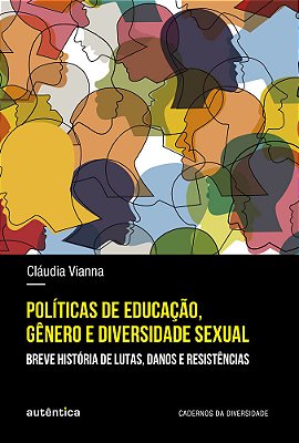 Políticas De Educação, Gênero E Diversidade Sexual Breve História De Lutas, Danos E Resistências