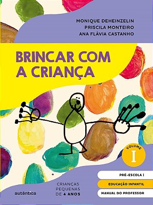 Brincar Com A Criança Vol. 1 - Manual Do Professor Educação Infantil - Pré-Escola 1 (4 Anos)